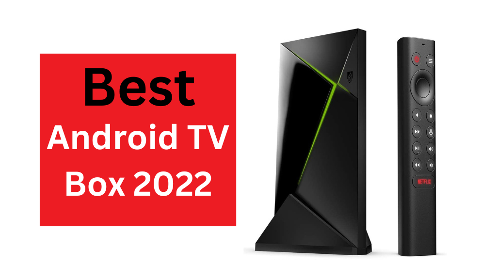 Best Android TV box 2022